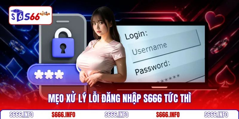 Mẹo xử lý lỗi đăng nhập S666 tức thì